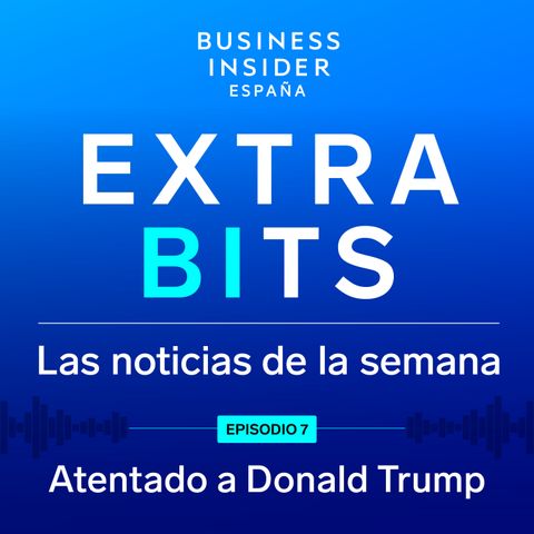 ExtraBIts: El atentado a Donald Trump y la convención republicana