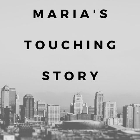 Maria's Touching Story