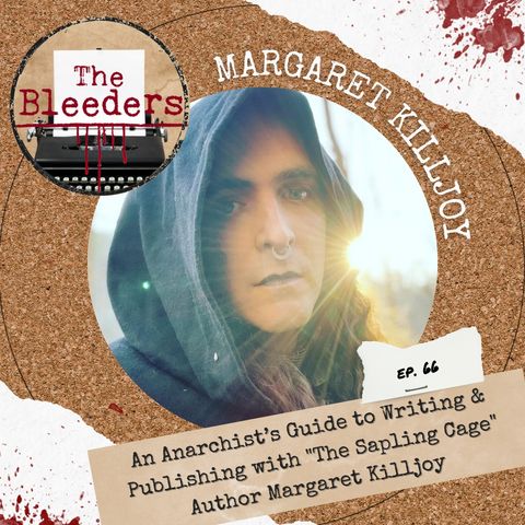 An Anarchist’s Guide to Writing & Publishing with "The Sapling Cage" Author Margaret Killjoy