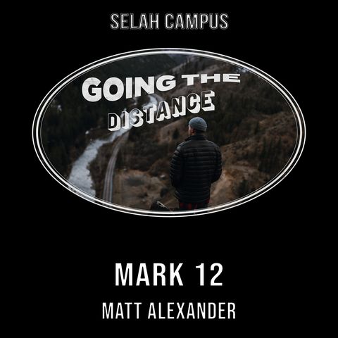 Going the Distance | Mark 12