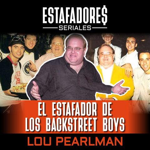 El estafador de los Backstreet Boys, Lou Pearlman