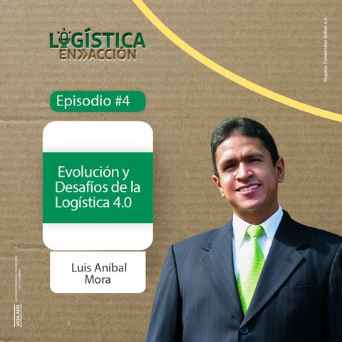 Ep4.  Evolución y Desafíos de la Logística 4.0 con Luis Aníbal Mora