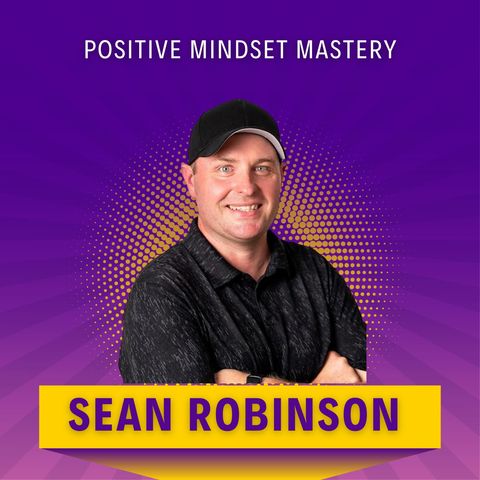 Positive Mindset Mastery: Unlocking your Potential for Success