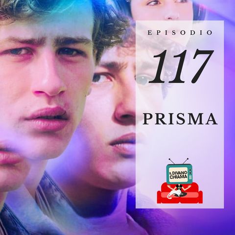 Puntata 117 - Prisma