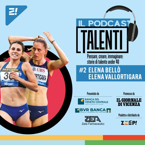 #2 Talenti con Elena Bellò ed Elena Vallortigara