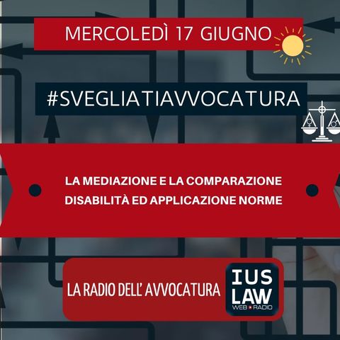 LA MEDIAZIONE E LA COMPARAZIONE – DISABILITÀ ED APPLICAZIONE NORME – #SVEGLIATIAVVOCATURA