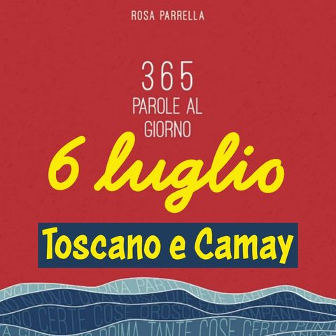 6 luglio - Toscano e Camay