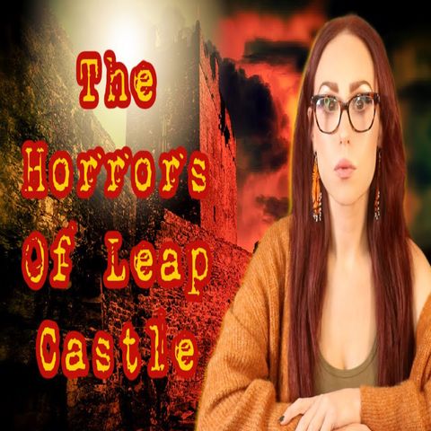 The Dark History Horrors Of Leap Castle