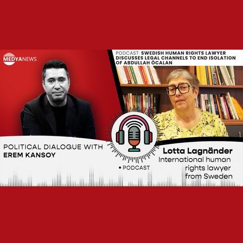 PODCAST| Swedish human rights lawyer discusses legal channels to end isolation of Abdullah Öcalan
