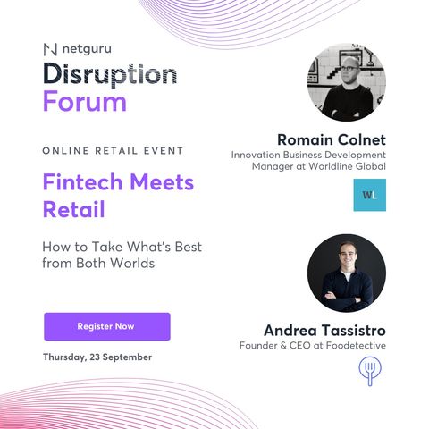 Ep. 42 Fintech Meets Retail - with Andrea Tassistro, Foodetective & Romain Colnet, Worldline Global