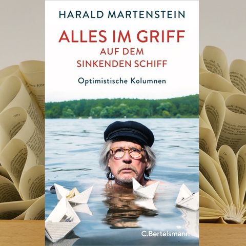 20.01. Harald Martenstein - Alles im Griff auf dem sinkenden Schiff (Kerstin Morgenstern)