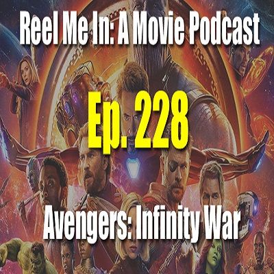 Ep. 228: Avengers: Infinity War