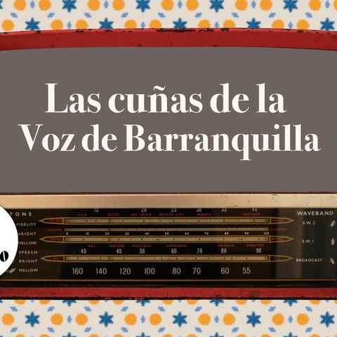 7. Las cuñas de La Voz de Barranquilla