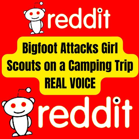 Bigfoot Attacks Girl Scouts on a Camping Trip REAL VOICE