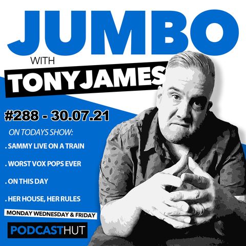 Jumbo Ep:288 - 30.07.21 - They're All On Holiday