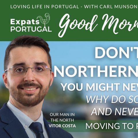 Don't go to Northern Portugal! with special guest Vitor Costa on Good Morning Portugal!