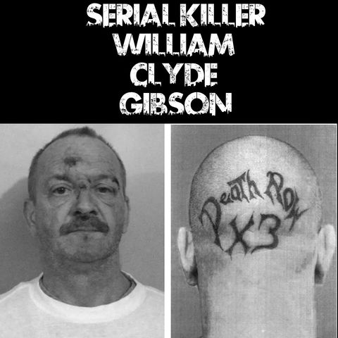 Serial Killer: William Clyde Gibson