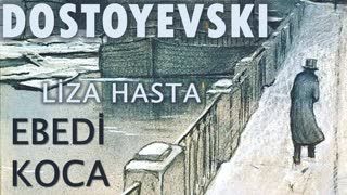 EBEDİ KOCA  Fyodor DOSTOYEVSKİ bölüm -8- LİZA HASTA sesli kitap