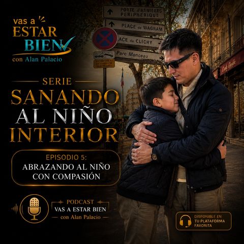 🫂 Tal Vez No Necesitas Ser Más Fuerte… Necesitas Abrazar a Tu Niño Interior | EP. 5/7