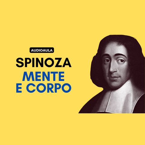 Spinoza - Mente e corpo