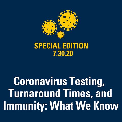 Coronavirus Testing, Turnaround Times, and Immunity: What We Know