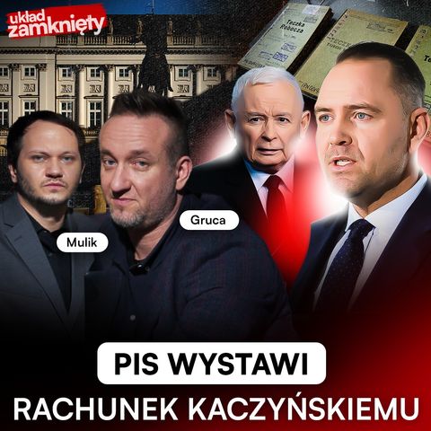 RACHUNEK KACZYŃSKIEGO. PIS ROZLICZY GO ZA NAWROCKIEGO. GRUCA, MULIK | UKŁAD ZAMKNIĘTY 25#