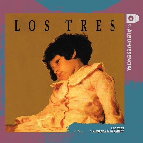 EP. 028: "La Espada & La Pared" de Los Tres