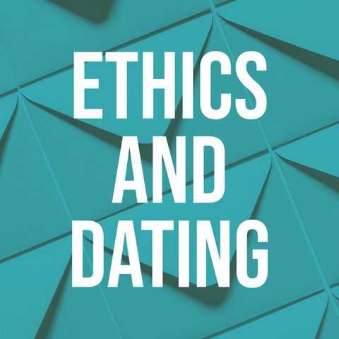 Ethics and Dating