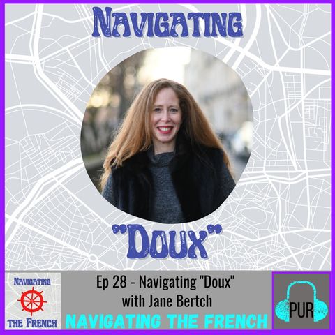 Ep 28 - Navigating “Doux” with Jane Bertch