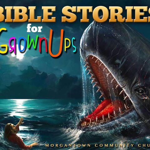 Bible Stories for GrownUps: Jonah