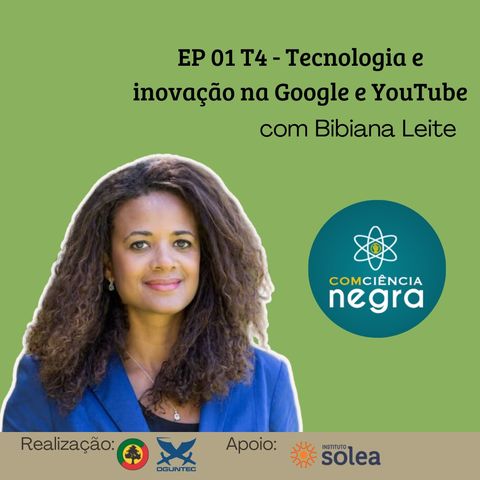 EP 01 T4 - Tecnologia e inovação na Google e YouTube - com Bibiana Leite