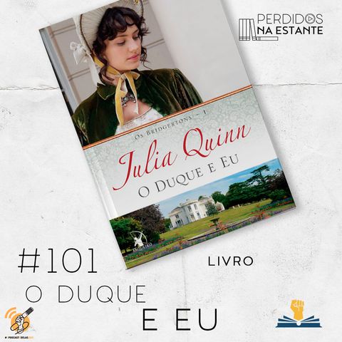 PnE #101 – Livro O Duque e Eu #OPodcastÉDelas2021