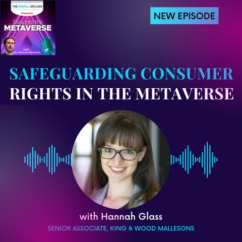 Safeguarding Consumer Rights in the Metaverse with Hannah Glass - Step into the Metaverse: EP04