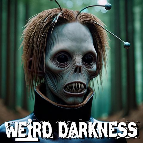 “AUSSON ONE, THE NON-HUMAN HUMANOID” and Other Strange, True Stories! #WeirdDarkness