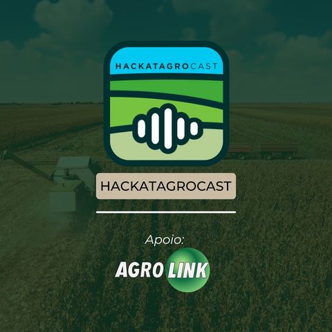 Hackatagro Cast - Agrofinder - Conectando grandes oportunidades