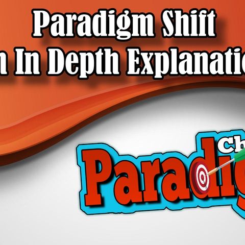 Paradigm Shift An In Depth Explanation | Paradigm Chimes & Motivation Affirmations