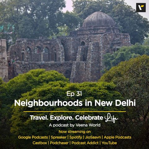 Ep 31: Neighbourhoods in New Delhi