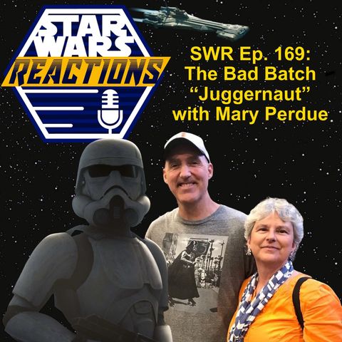 SWR Ep. 169: The Bad Batch "Juggernaut" with Mary Perdue