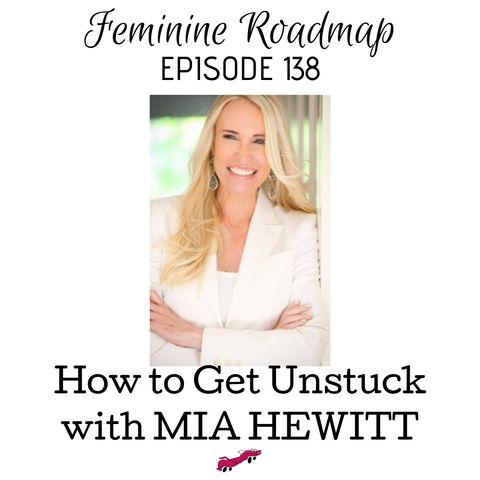 FR Ep #138 How to Get Unstuck with Mia Hewett