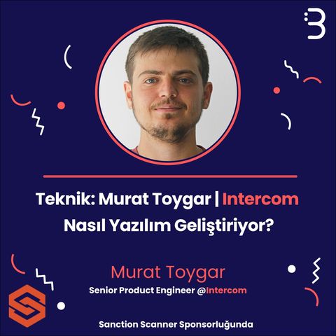 Teknik: Murat Toygar | Intercom Nasıl Yazılım Geliştiriyor?