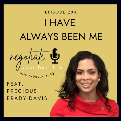 "I Have Always Been Me" with Precious Brady-Davis on Negotiate Your Best Life with Rebecca Zung #284