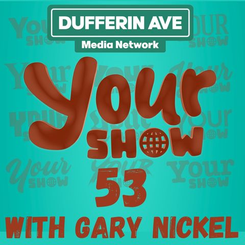 Your Show Ep 53 - Dufferin Ave Media Network