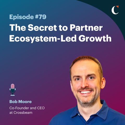 #79: The Secret to Partner Ecosystem-Led Growth