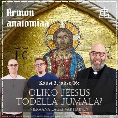 Oliko Jeesus todella Jumala? Vieraana Lauri Vartiainen