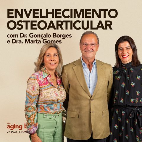 Envelhecimento do Sistema Osteoarticular c/ Dra. Marta Gomes e Dr. Gonçalo Borges