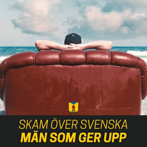 Skam över svenska män som ger upp (Magnus Söderman)