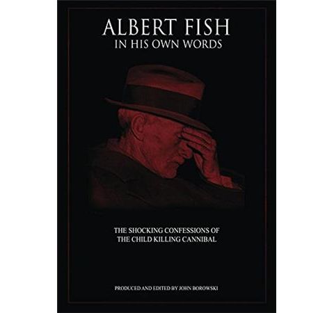 ALBERT FISH IN HIS OWN WORDS-John Borowski