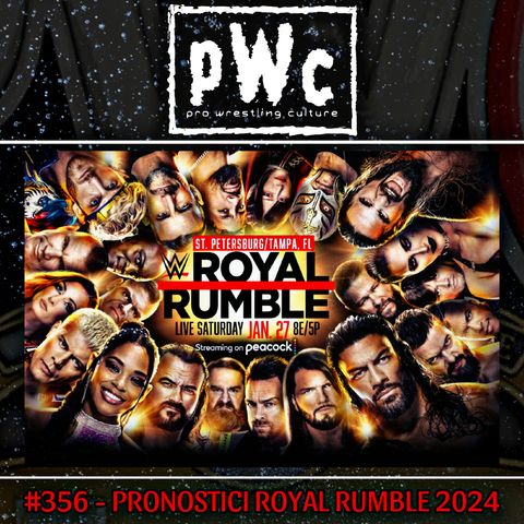 Pro Wrestling Culture #356 - Pronostici Royal Rumble 2024