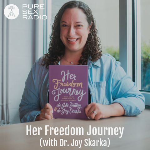 Her Freedom Journey (with Dr. Joy Skarka)