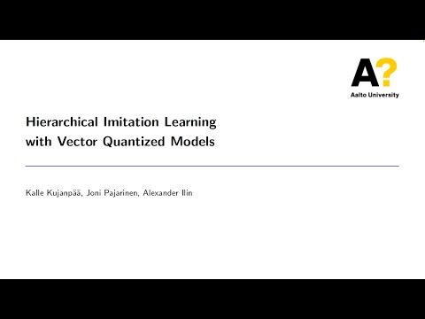 Alexander Ilin: Hierarchical Imitation Learning with Vector Quantized Models